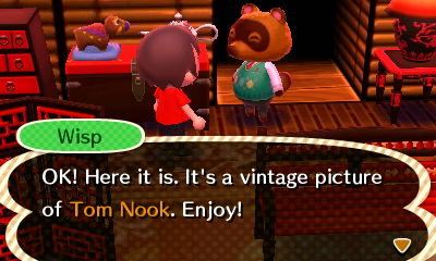 Wisp, appearing as Tom Nook: OK! Here it is. It's a vintage picture of Tom Nook. Enjoy!