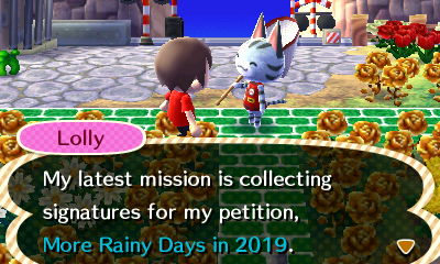 Lolly: My latest mission is collecting signatures for my petition, More Rainy Days in 2019.