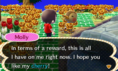 Molly: In terms of a reward, this is all I have on me right now. I hope you like my cherry!