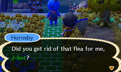 Hornsby: Did you get rid of that flea for me, J-bot?