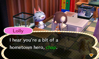 Lolly: I hear you're a bit of a hometown hero, chap.