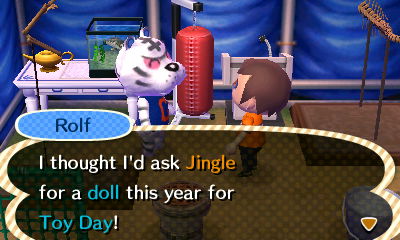 Rolf: I thought I'd ask Jingle for a doll this year for Toy Day!