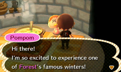 Pompom: Hi there! I'm so excited to experience one of Forest's famous winters!