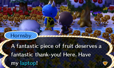 Hornsby: A fantastic piece of fruit deserves a fantastic thank-you! Here. Have my laptop!