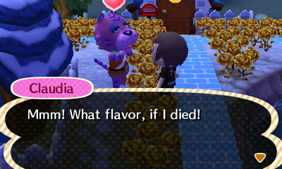 Claudia: Mmm! What flavor, if I died!