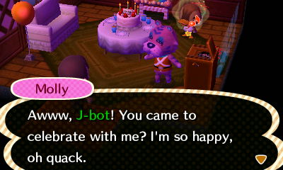 Molly: Awww, J-bot! You came to celebrate with me? I'm so happy, oh quack.