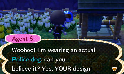 Agent S: Woohoo! I'm wearing an actual Police dog, can you believe it? Yes, YOUR design!