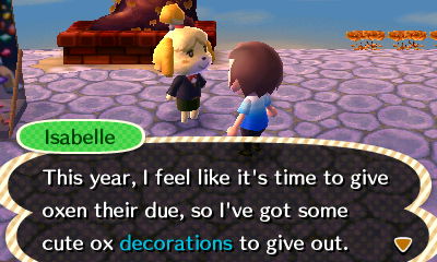Isabelle: This year, I feel like it's time to give oxen their due, so I've got some cute ox decorations to give out.