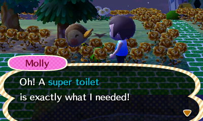 Molly: Oh! A super toilet is exactly what I needed!