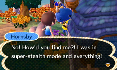Hornsby: No! How'd you find me?! I was in super-stealth mode and everything!