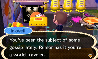 Inkwell: You've been the subject of some gossip lately. Rumor has it you're a world traveler.