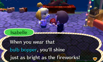 Isabelle: When you wear that bulb bopper, you'll shine just as bright as the fireworks!