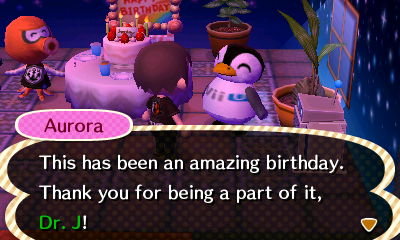 Aurora: This has been an amazing birthday. Thank you for being a part of it, Dr. J!