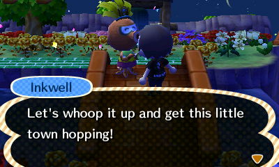 Inkwell: Let's whoop it up and get this little town hopping!