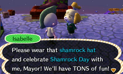 Isabelle: Please wear that shamrock hat and celebrate Shamrock Day with me, Mayor! We'll have TONS of fun!