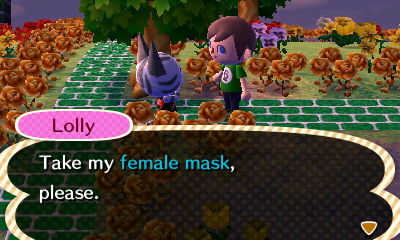Lolly: Take my female mask, please.