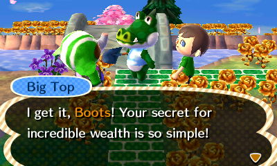 Big Top: I get it, Boots! Your secret for incredible wealth is so simple!