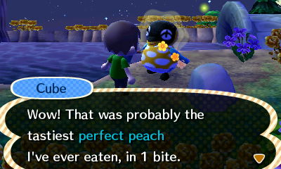 Cube: Wow! That was probably the tastiest perfect peach I've ever eaten, in 1 bite.