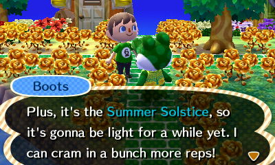 Boots: Plus, it's the Summer Solstice, so it's gonna be light for a while yet. I can cram in a bunch more reps!