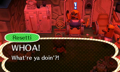 Resetti: WHOA! What're ya doin'?!