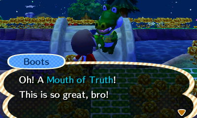 Boots: Oh! A Mouth of Truth! This is so great, bro!