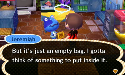 Jeremiah: But it's just an empty bag. I gotta think of something to put inside it.