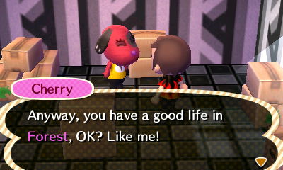 Cherry: Anyway, you have a good life in Forest, OK? Like me!