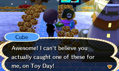 Cube: Awesome! I can't believe you actually caught one of these for me, on Toy Day!