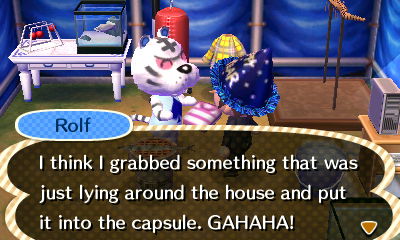 Rolf: I think I grabbed something that was just lying around the house and put it into the capsule. GAHAHA!