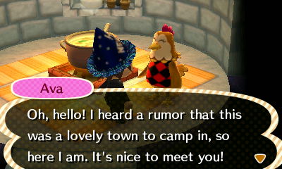 Ava: Oh, hello! I heard a rumor that this was a lovely town to camp in, so here I am. It's nice to meet you!
