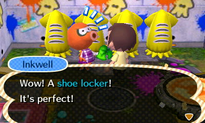 Inkwell: Wow! A shoe locker! It's perfect!