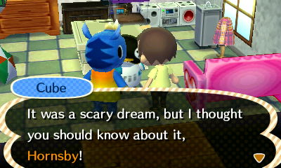 Cube: It was a scary dream, but I thought you should know about it, Hornsby!