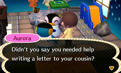 Aurora: Didn't you say you needed help writing a letter to your cousin?