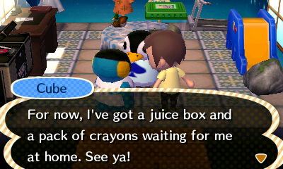 Cube: For now, I've got a juice box and a pack of crayons waiting for me at home. See ya!