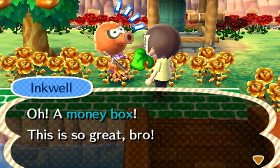 Inkwell: Oh! A money box! This is so great, bro!