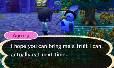 Aurora: I hope you can bring me a fruit I can actually eat next time.