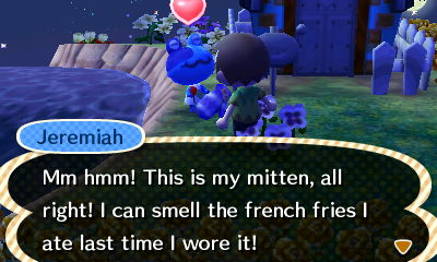 Jeremiah: Mm hmm! This is my mitten, all right! I can smell the french fries I ate last time I wore it!