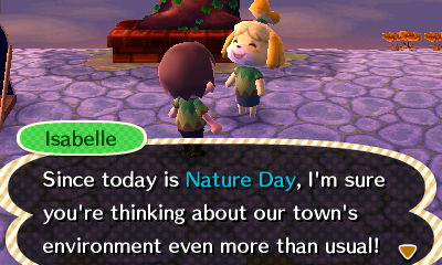 Isabelle: Since today is Nature Day, I'm sure you're thinking about our town's environment even more than usual!