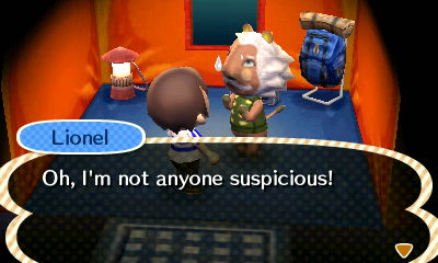 Lionel, at the campsite: Oh, I'm not anyone suspicious!