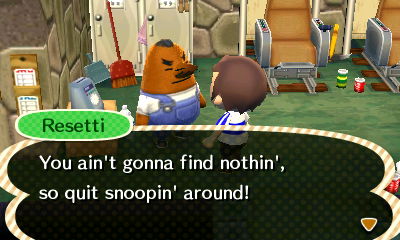 Resetti: You ain't gonna find nothin', so quit snoopin' around!