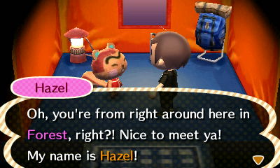 Hazel, at the campsite: Oh, you're from right around here in Forest, right?! Nice to meet ya! My name is Hazel!