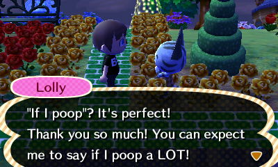 Lolly: If I poop? It's perfect! Thank you so much! You can expect me to say if I poop a LOT!