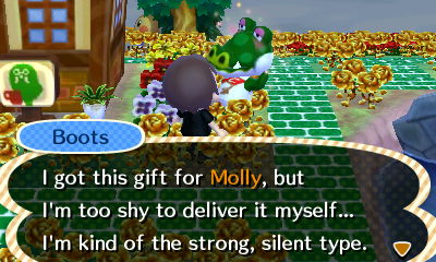 Boots: I got this gift for Molly, but I'm too shy to deliver it myself... I'm kind of the strong, silent type.