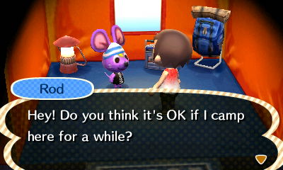 Rod, at the campsite: Hey! Do you think it's OK if I camp here for a while?