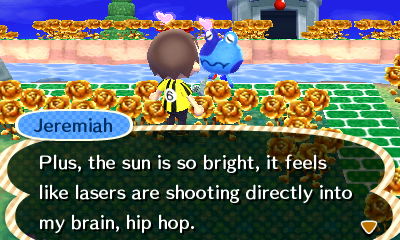 Jeremiah: Plus, the sun is so bright, it feels like lasers are shooting directly into my brain, hip hop.