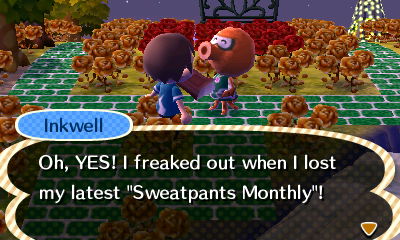 Inkwell: Oh, YES! I freaked out when I lost my latest Sweatpants Monthly!