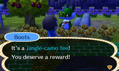 Boots: It's a jungle-camo tee! You deserve a reward!