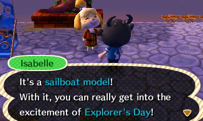 Isabelle: It's a sailboat model! With it, you can really get into the excitement of Explorer's Day!