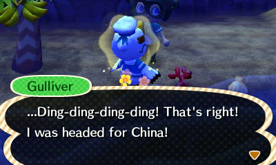 Gulliver: ...Ding-ding-ding-ding! That's right! I was headed for China!