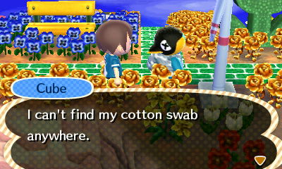 Cube: I can't find my cotton swab anywhere.